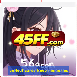 collect cards keep memories